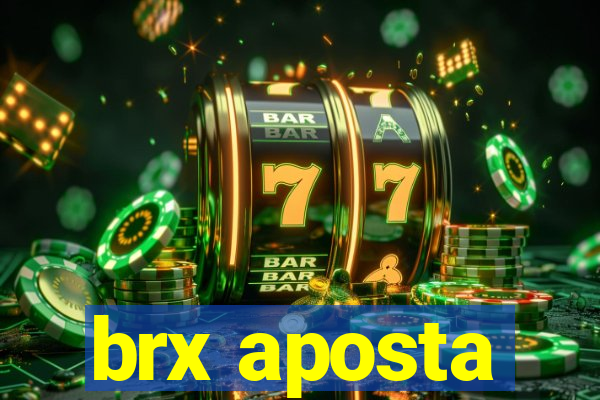 brx aposta